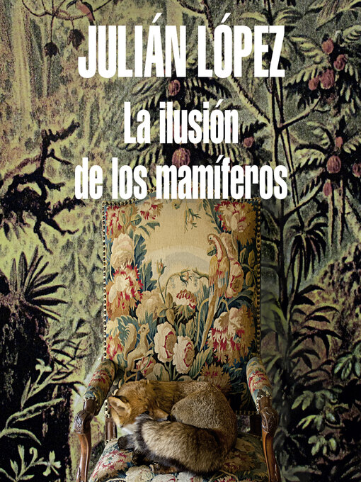 Title details for La ilusión de los mamíferos by Julián López - Available